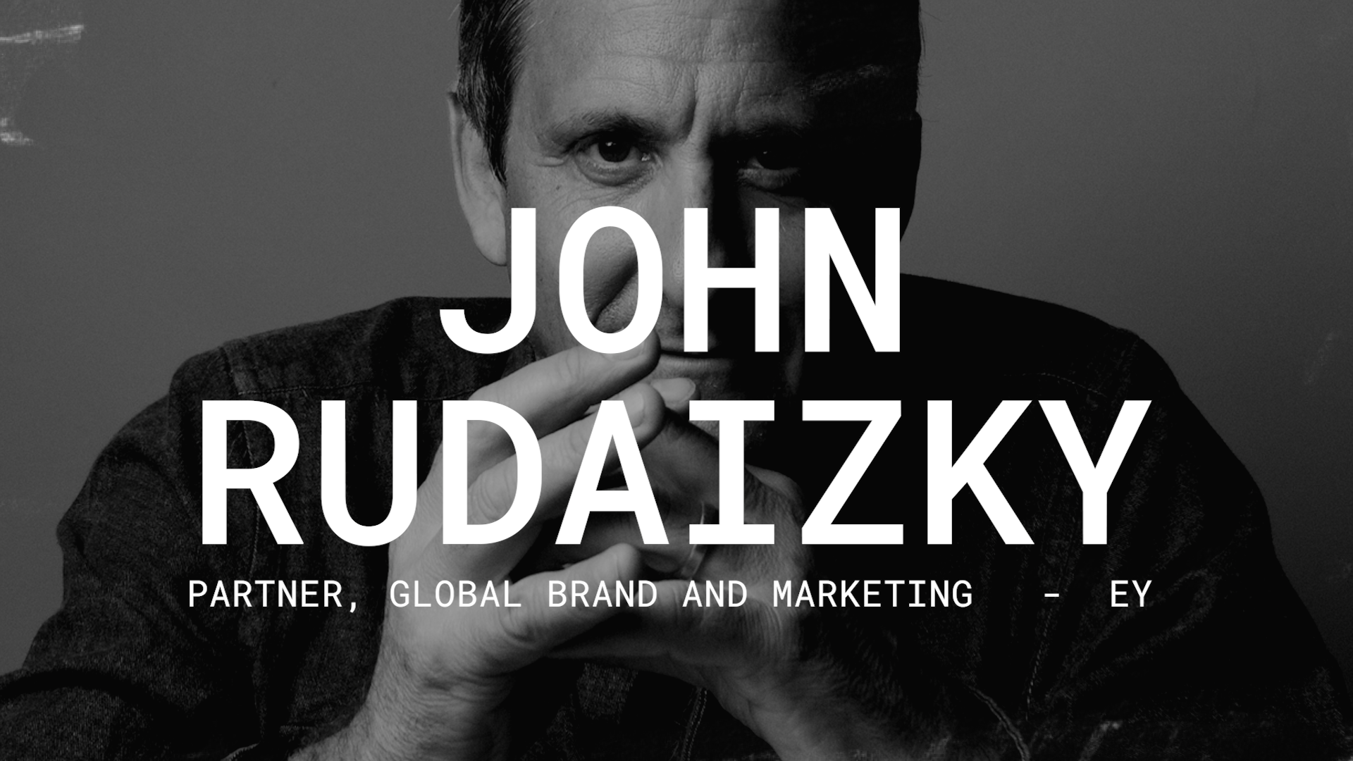 JOHN RUDAIZKY | Partner Global Brand and Marketing at EY - Oystercatchers